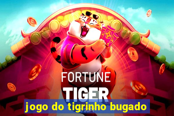 jogo do tigrinho bugado